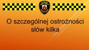 O szczególnej ostrożności słów kilka
