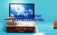 ABC wakacyjnego bezpieczeństwa